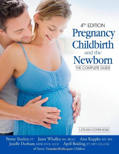 Childbirth, and the Newborn: The Complete Guide